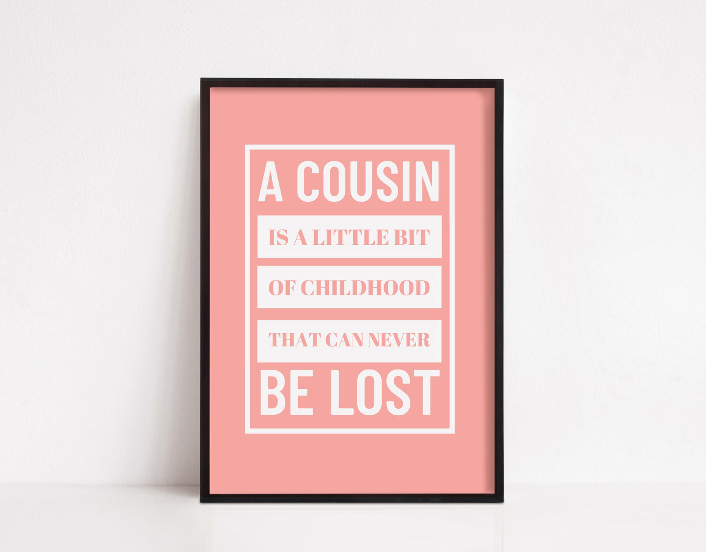 Family Print | A Cousin Is A Little Bit Of Childhood That Can Never Be Lost | Quote Print