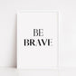 Quote Print | Be Brave | Bedroom Print