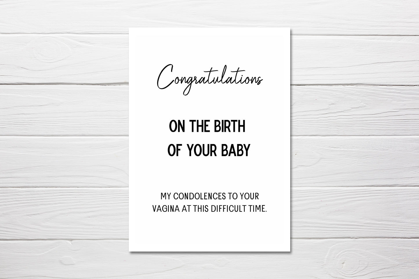 Rude Card | Congratulations On The Birth Of Your Baby, My Condolences To Your Vagina At This Difficult Time | New-born Baby Card | Funny Card