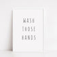 Bathroom Print | Wash Those Hands | Quote Print