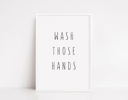 Bathroom Print | Wash Those Hands | Quote Print