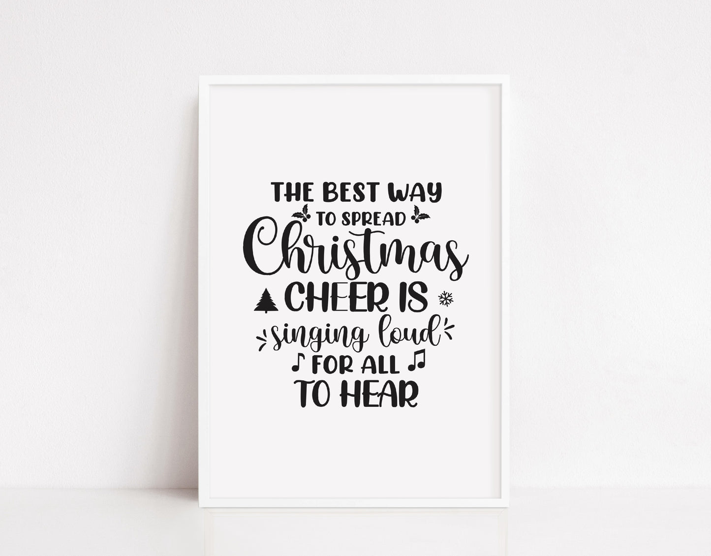 Christmas Print | The Best Way To Spread Christmas Cheer Is Singing Loud For All To Hear | Quote Print