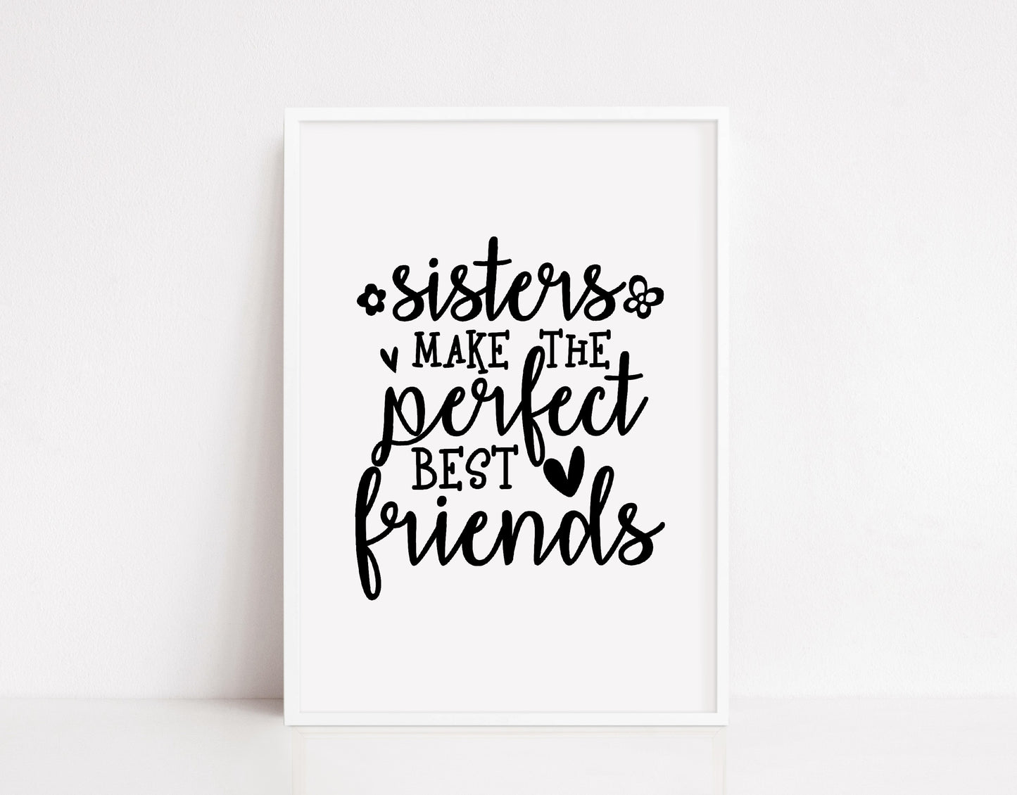 Family Print | Sisters Make The Perfect Best Friend's | Sister Print | Sister Quote