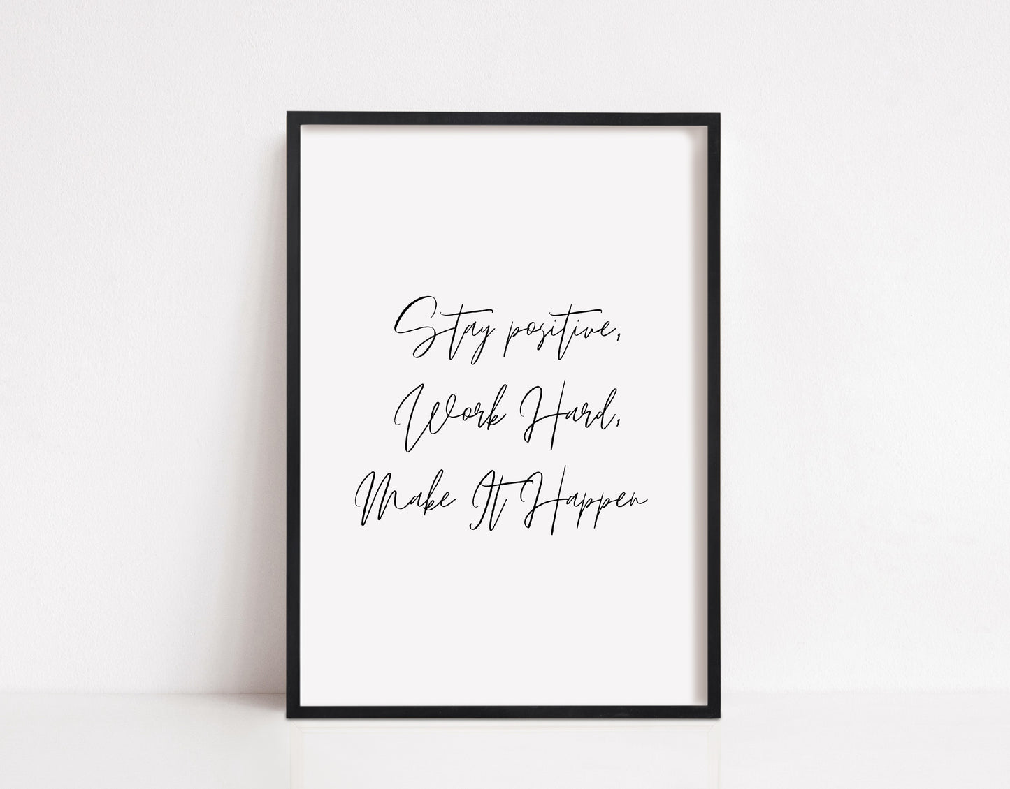 Quote Print I Stay Positive, Work Hard, Make It Happen | Positive Print | Inspirational Print