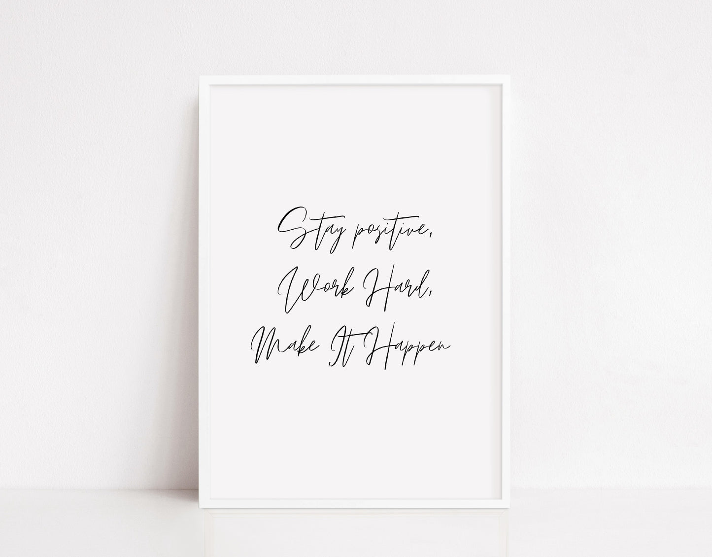 Quote Print I Stay Positive, Work Hard, Make It Happen | Positive Print | Inspirational Print