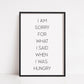 Kitchen Print | I'm Sorry For What I Said When I Was Hungry | Quote Print | House Print | Home Print | Funny Print