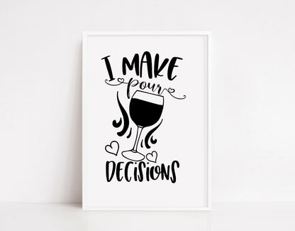 Kitchen Print | I Make Pour Decisions | Funny Quote Print
