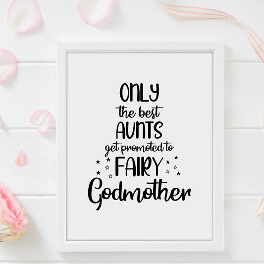 Godmother Print | Only The Best Aunts Get Promoted To Fairy Godmother | Godparent Gift | Fairy Godmother Quote