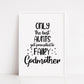 Godmother Print | Only The Best Aunts Get Promoted To Fairy Godmother | Godparent Gift | Fairy Godmother Quote