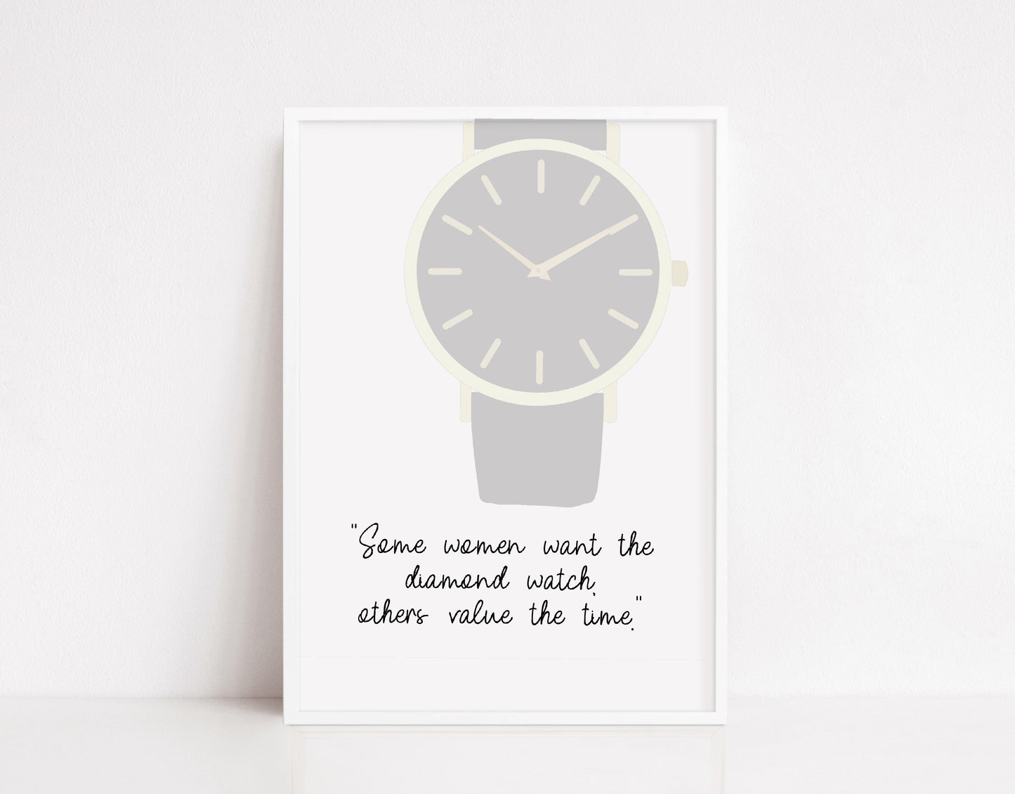 Quote Print | Some Women Want The Diamond Watch, Others Value The Time | Motivational Prints | Woman Print | Inspirational Print