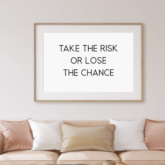 Quote Print | Take The Risk Or Lose The Chance | Positive Print | Motivational Print | Inspirational Print