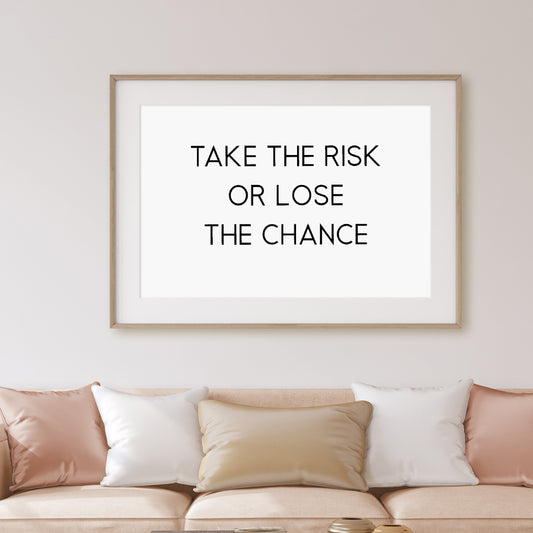 Quote Print | Take The Risk Or Lose The Chance | Positive Print | Motivational Print | Inspirational Print