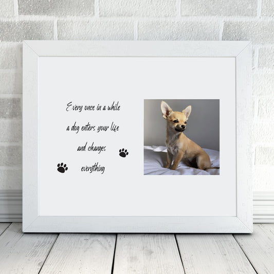 Pet Print | Every Once In A While A Dog Enters Your Life And Changes Everything | Family Print | Pet Gift