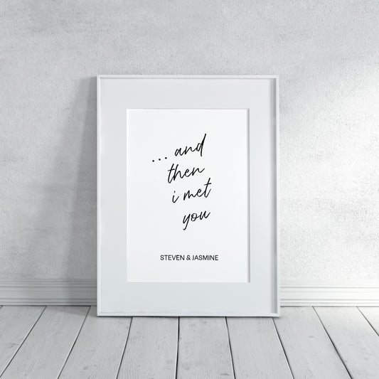 Couples Print | ... And Then I Met You Personalised Print | Love Print