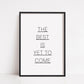 Quote Print | The Best Is Yet To Come | Motivational Print |Inspirational Print | Positive Print