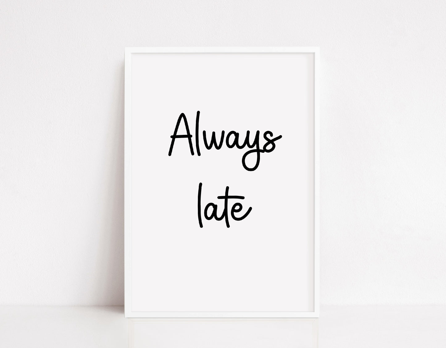 Quote Print | Always Late | Wall Art | Wall Decor