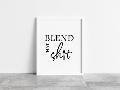 Salon Print | Blend That Shit | Makeup Print | Makeup Quote