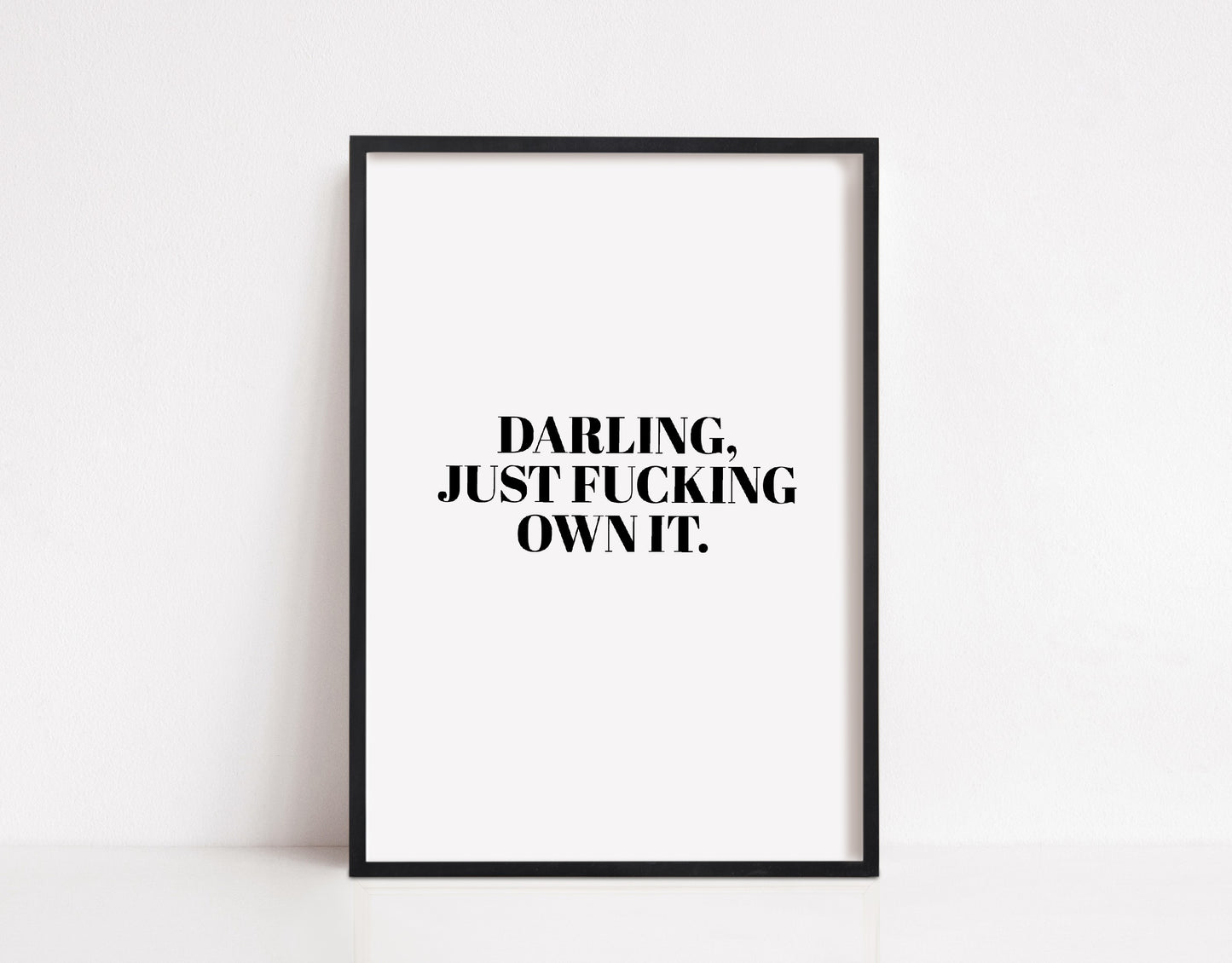 Quote Print | Darling, Just Fucking Own It | Motivational Print | Inspirational Print