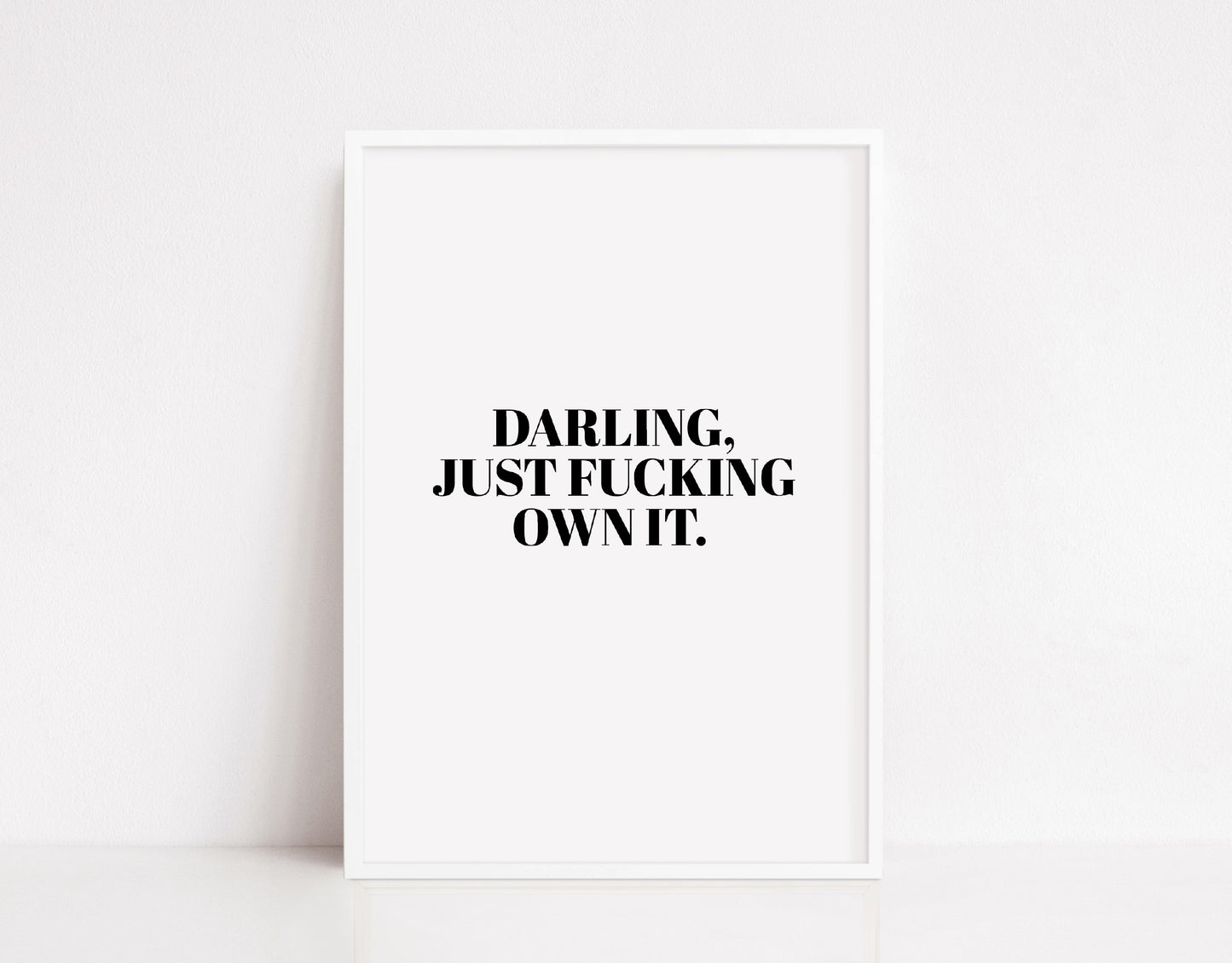Quote Print | Darling, Just Fucking Own It | Motivational Print | Inspirational Print