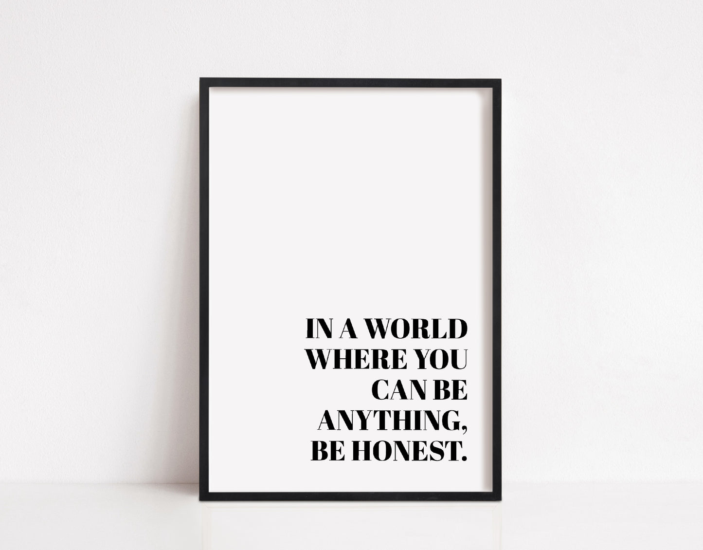 Quote Print | In A World Where You Can Be Anything, Be Honest | Inspirational Print