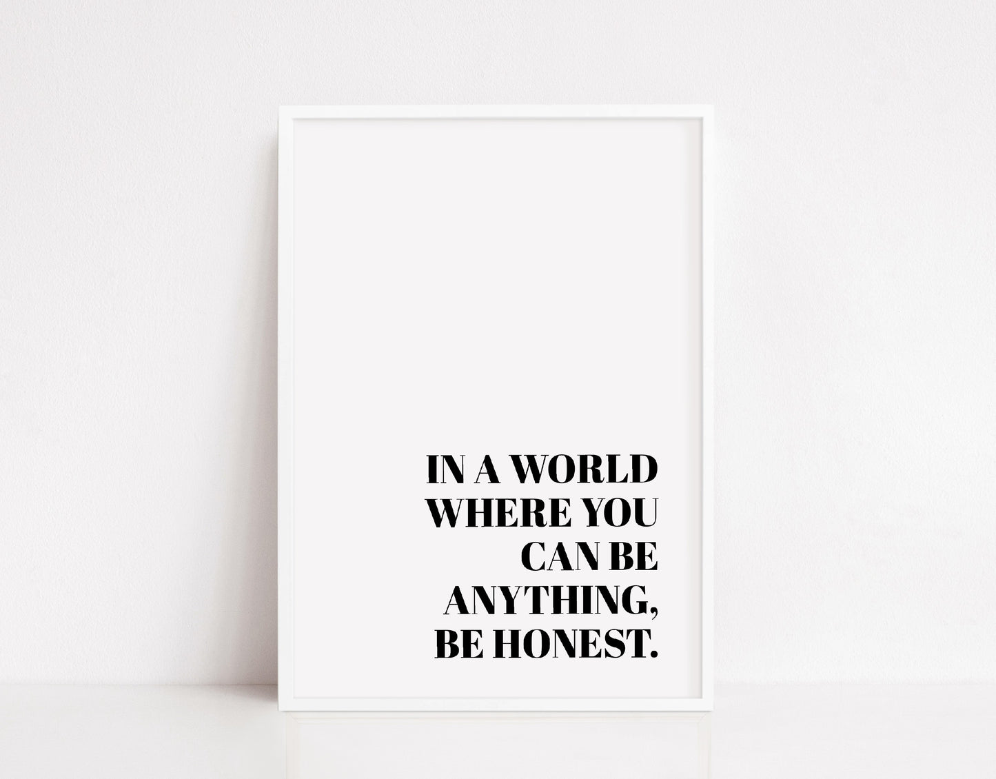 Quote Print | In A World Where You Can Be Anything, Be Honest | Inspirational Print