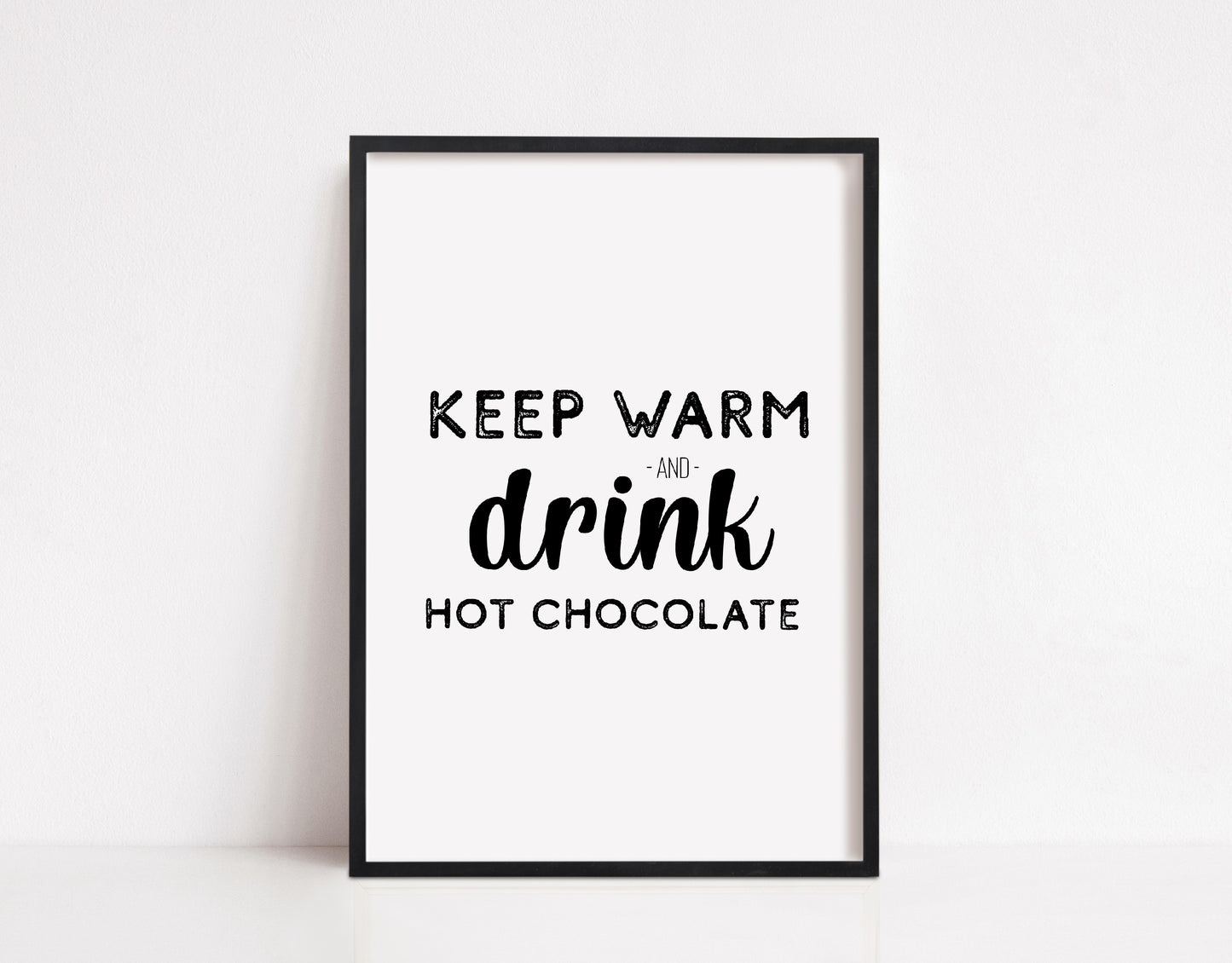 Kitchen Print | Keep Warm And Drink Hot Chocolate | Quote Print | Christmas Print