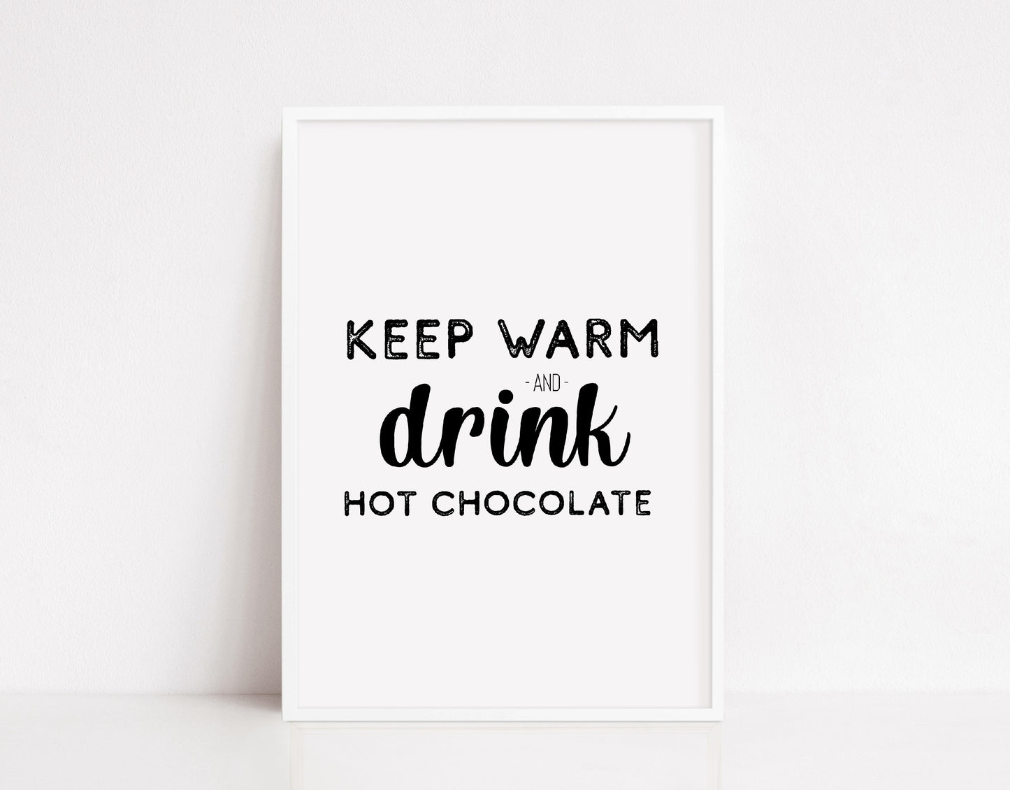 Kitchen Print | Keep Warm And Drink Hot Chocolate | Quote Print | Christmas Print