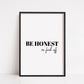Quote Print | Be Honest Or Fuck Off | Funny Print