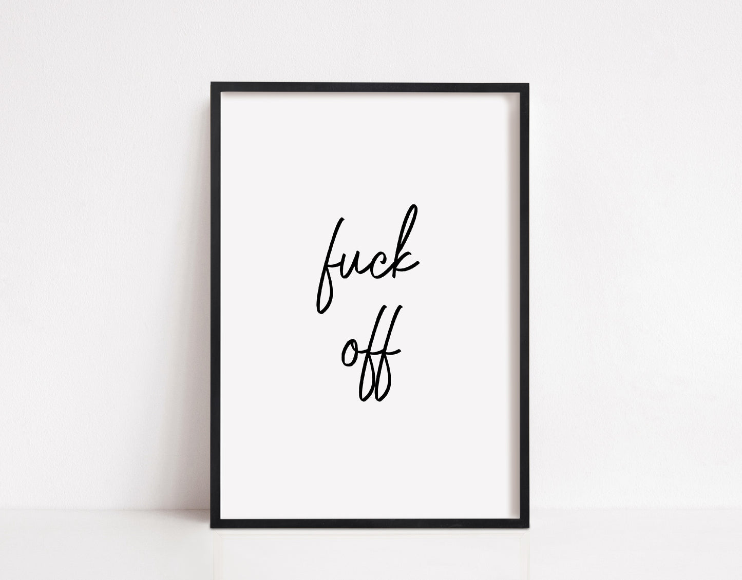 Quote Print | Fuck Off | Funny Print