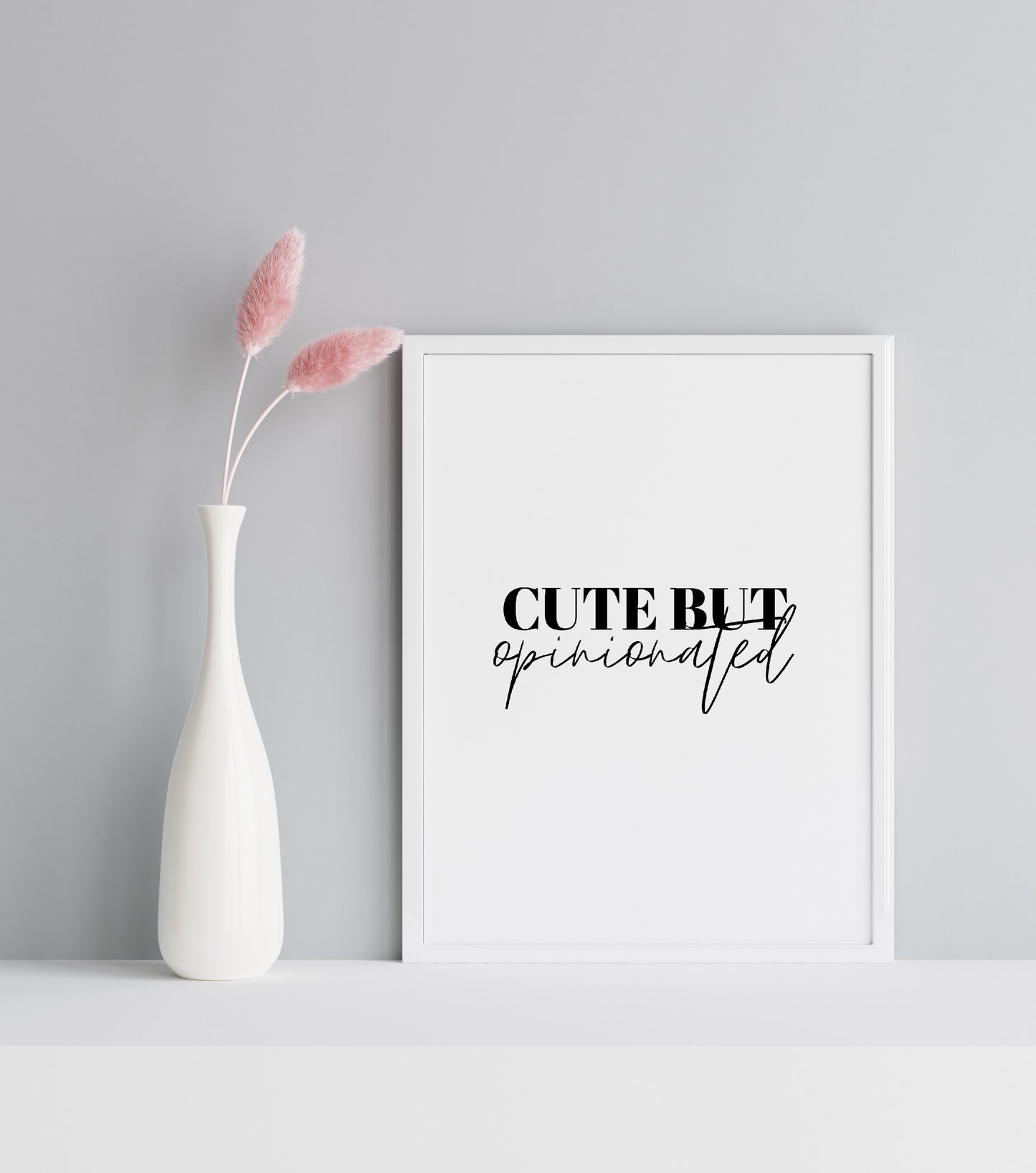 Quote Print | Cute But Opinionated | Cute Print