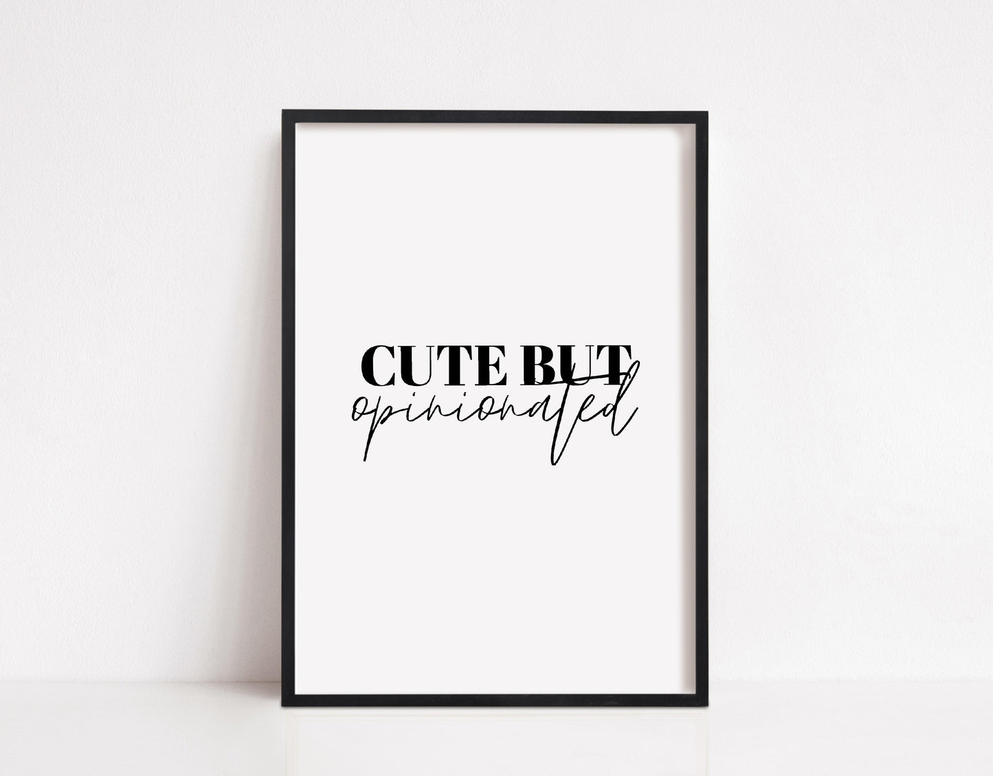 Quote Print | Cute But Opinionated | Cute Print