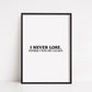 Quote Print | I Never Lose. Either I Win Or I Learn | Motivational Print | Inspirational Print | Positive Print