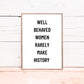 Quote Print | Well Behaved Women Rarely Make History | Motivational Print | Inspirational Print