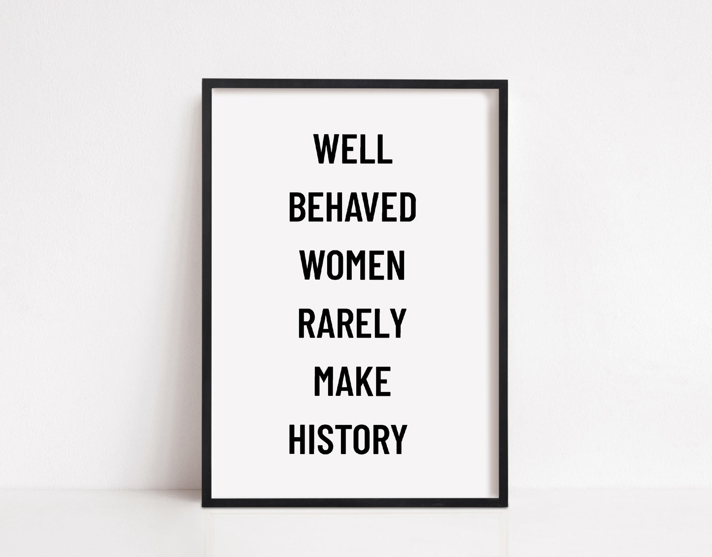 Quote Print | Well Behaved Women Rarely Make History | Motivational Print | Inspirational Print