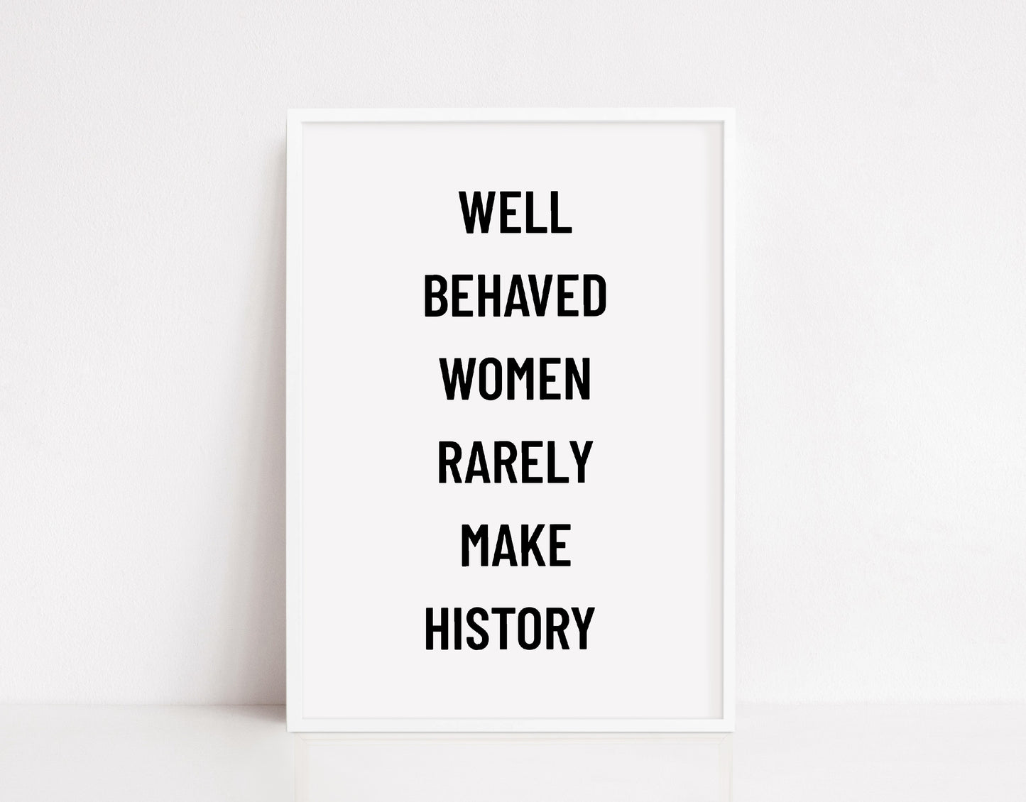 Quote Print | Well Behaved Women Rarely Make History | Motivational Print | Inspirational Print