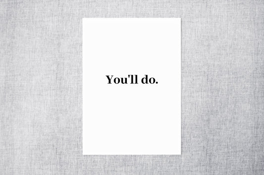 Valentines Card | Anniversary Card | You'll Do | Funny Card | Joke Card