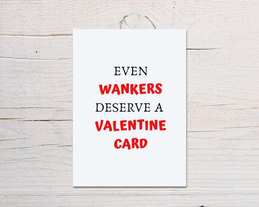 Valentines Card | Even Wankers Deserve Valentine Card | Funny Card | Joke Card