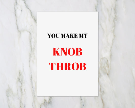 Valentines Card | Anniversary Card | You Make My Knob Throb | Funny Card | Rude Card