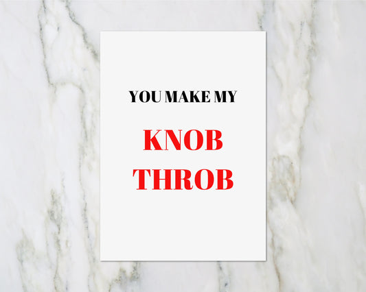 Valentines Card | Anniversary Card | You Make My Knob Throb | Funny Card | Rude Card