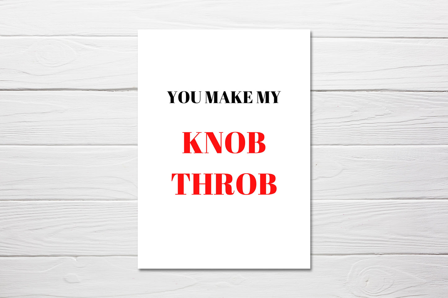 Valentines Card | Anniversary Card | You Make My Knob Throb | Funny Card | Rude Card