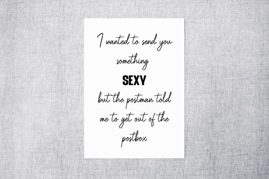 Valentines Card | Anniversary Card | I Wanted To Send You Something SEXY But The Postman Told Me To Get Out Of The Postbox | Couples Card