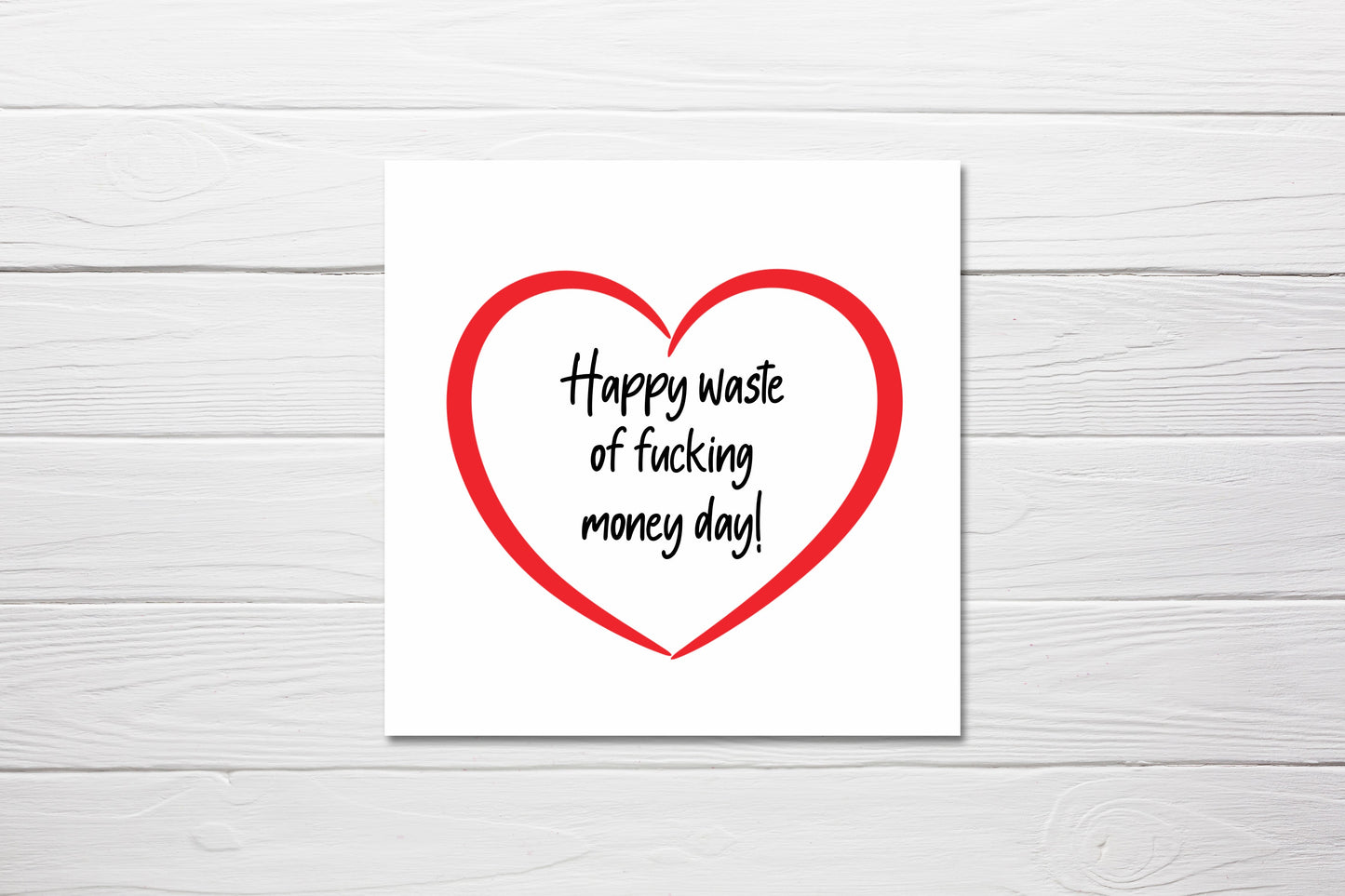 Valentines Card | Happy Waste Of Fucking Money Day | Funny Card | Joke Card