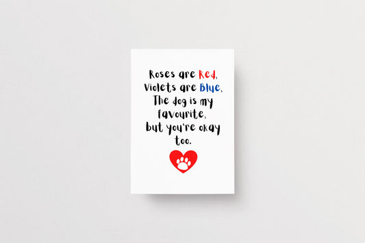 Valentines Card | Roses Are Red, Violets Are Blue, My Dog Is My Favourite, But You're Okay Too | Funny Card | Cute Card | Joke Card