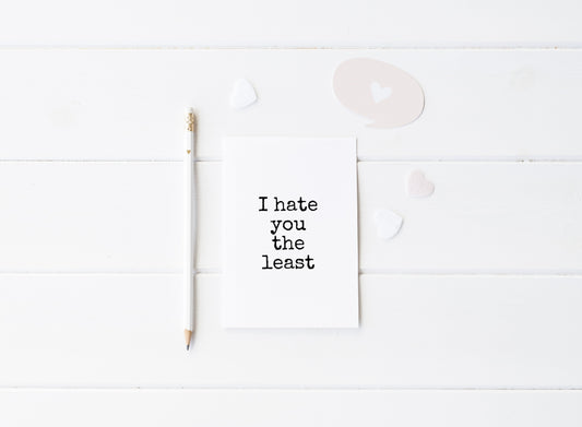 Valentines Card | I Hate You The Least | Funny Card | Cute Card
