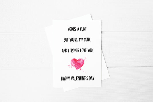 Valentines Card | You're A Cunt, But You're My Cunt And I Proper Love You | Funny Card | Rude Card | Couples Card