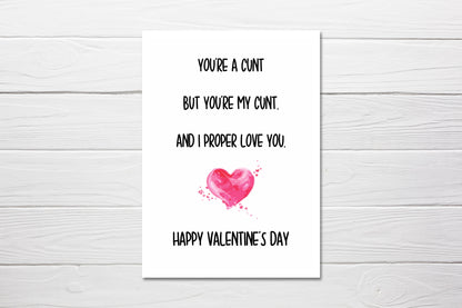 Valentines Card | You're A Cunt, But You're My Cunt And I Proper Love You | Funny Card | Rude Card | Couples Card