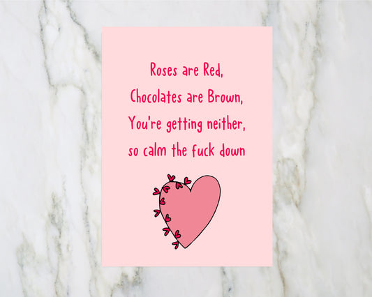 Valentines Card | Roses Are Red, Chocolates Are Brown, You're Getting Neither, So Calm The Fuck Down | Funny Valentines Card | Rude Valentines Card