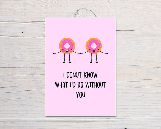 Valentines Card | Anniversary Card | Mothers Day Card | Friend Card | I Donut Know What I'd Do Without You | Funny Card