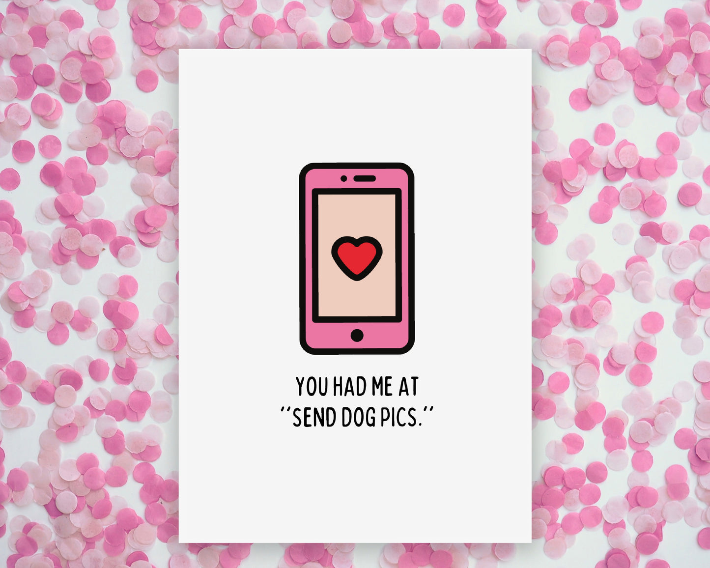 Valentines Card | Anniversary Card | You Had Me At Send Dog Pics | Couples Card | Love Card