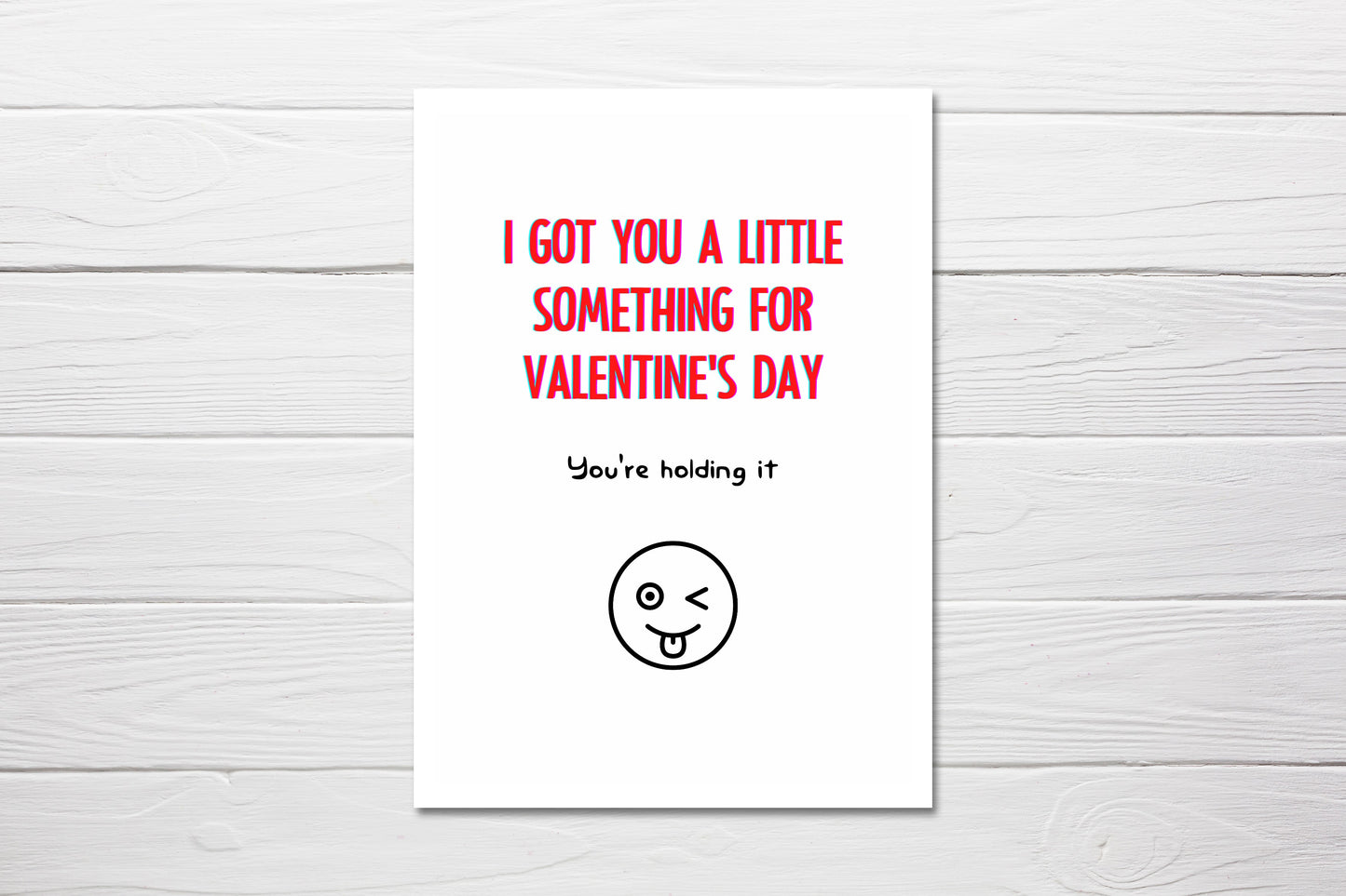 Valentines Card | I Got You A Little Something For Valentine's Day - You're Holding It | Funny Valentines Card